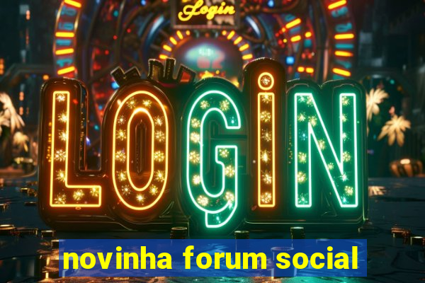 novinha forum social